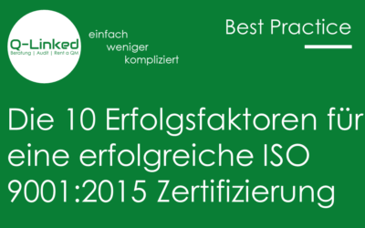 Die 10 Erfolgsfaktoren für eine erfolgreiche ISO 9001:2015 Zertifizierung
